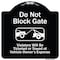 Signmission Designer Series-Do Not Block Gate Violators Will Be Ticketed Towed Vehicle, 18" x 18", BW-1818-9983 A-DES-BW-1818-9983 - alternate 1